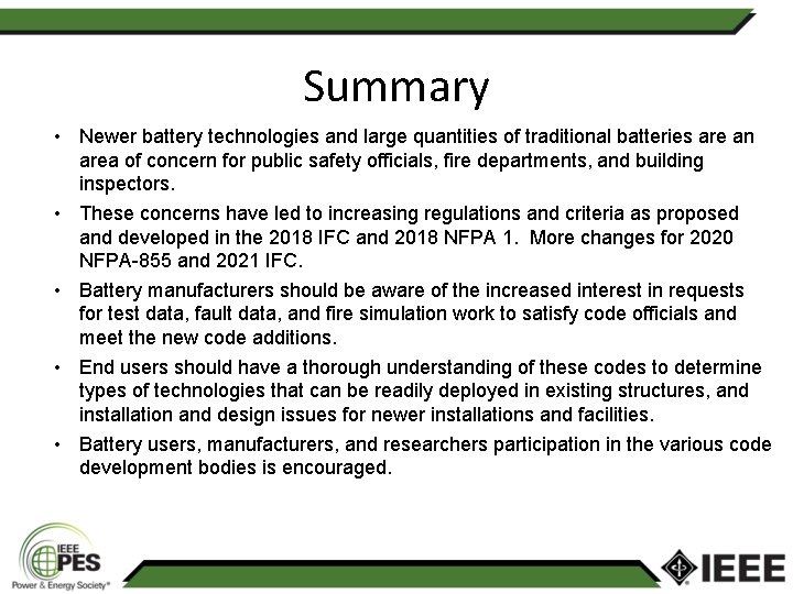 Summary • Newer battery technologies and large quantities of traditional batteries are an area