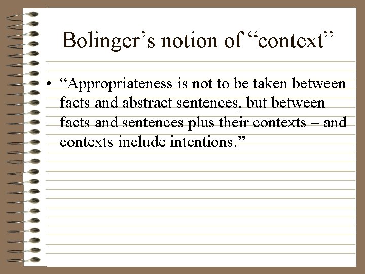 Bolinger’s notion of “context” • “Appropriateness is not to be taken between facts and