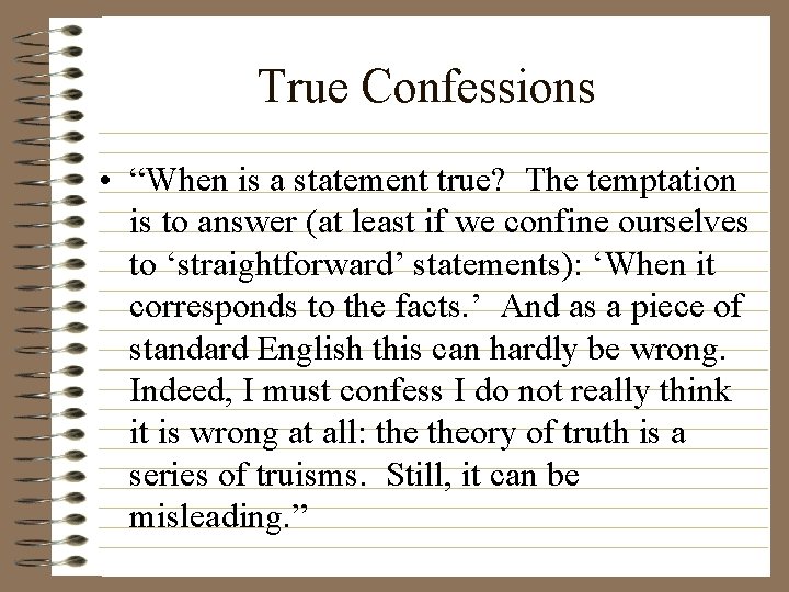 True Confessions • “When is a statement true? The temptation is to answer (at