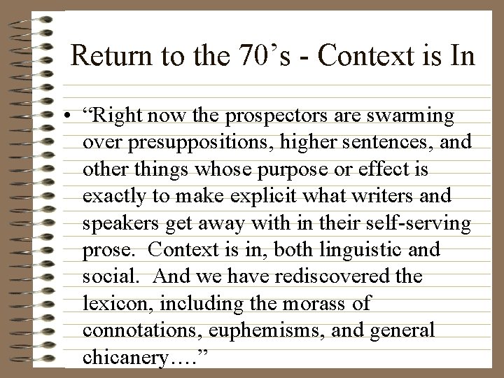 Return to the 70’s - Context is In • “Right now the prospectors are