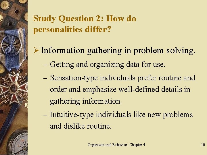 Study Question 2: How do personalities differ? Ø Information gathering in problem solving. –