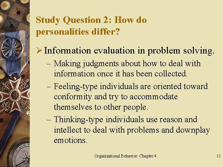 Study Question 2: How do personalities differ? Ø Information evaluation in problem solving. –