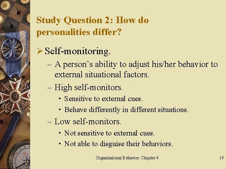 Study Question 2: How do personalities differ? Ø Self-monitoring. – A person’s ability to