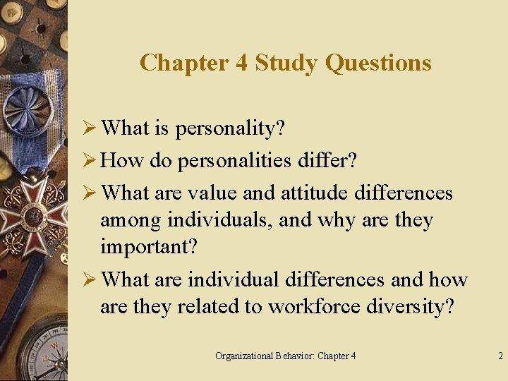 Chapter 4 Study Questions Ø What is personality? Ø How do personalities differ? Ø