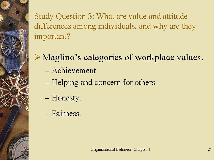 Study Question 3: What are value and attitude differences among individuals, and why are