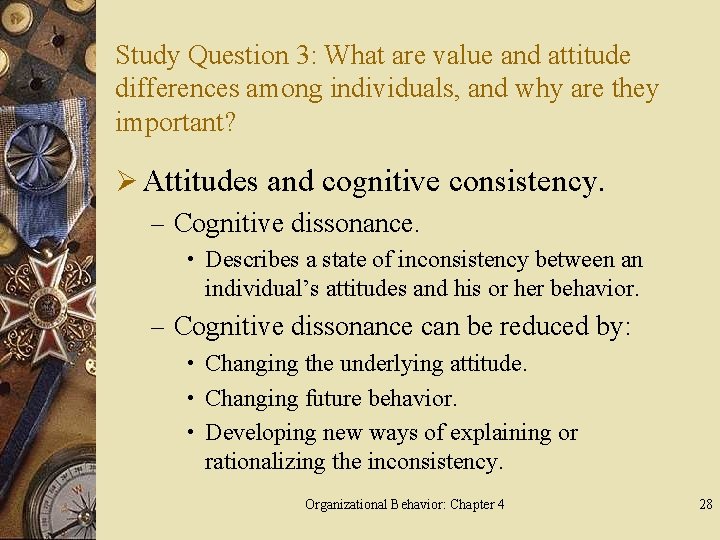 Study Question 3: What are value and attitude differences among individuals, and why are