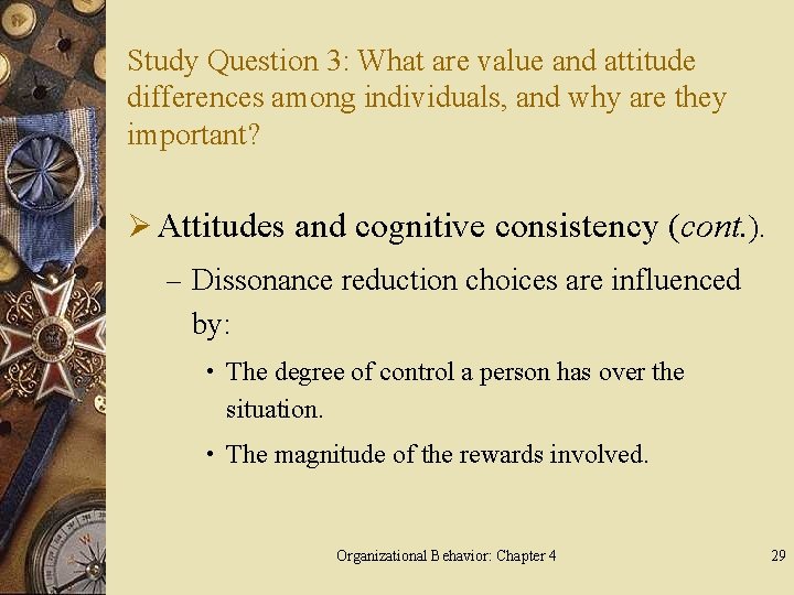 Study Question 3: What are value and attitude differences among individuals, and why are