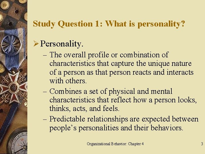 Study Question 1: What is personality? Ø Personality. – The overall profile or combination