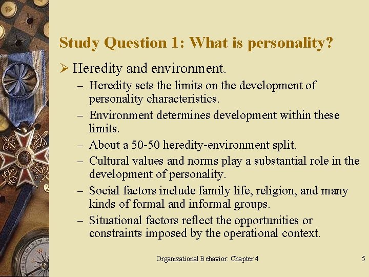 Study Question 1: What is personality? Ø Heredity and environment. – Heredity sets the