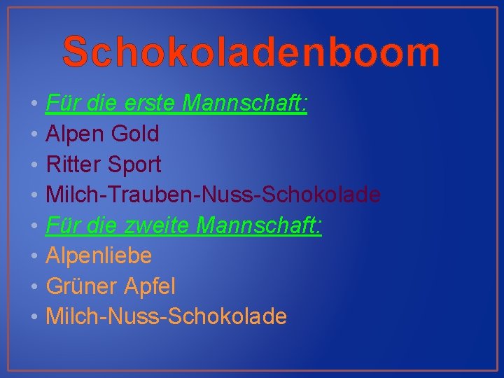 Schokoladenboom • Für die erste Mannschaft: • Alpen Gold • Ritter Sport • Milch-Trauben-Nuss-Schokolade