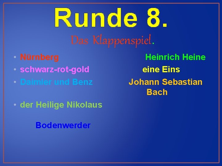 Runde 8. Das Klappenspiel. • Nürnberg • schwarz-rot-gold • Daimler und Benz • der