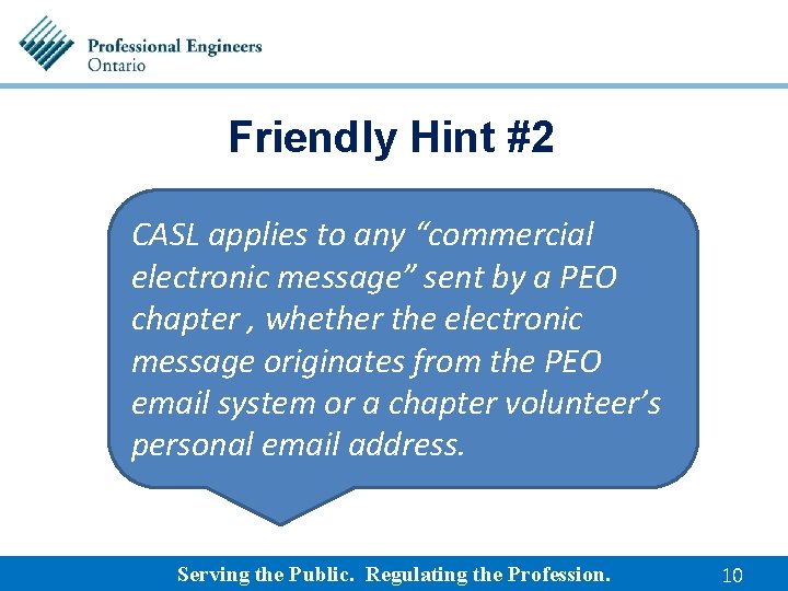 Friendly Hint #2 CASL applies to any “commercial electronic message” sent by a PEO