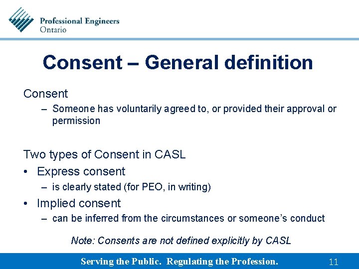 Consent – General definition Consent – Someone has voluntarily agreed to, or provided their