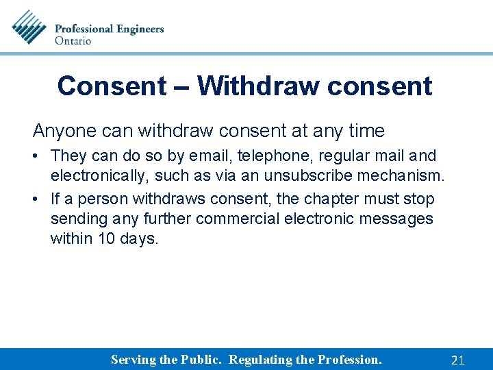 Consent – Withdraw consent Anyone can withdraw consent at any time • They can