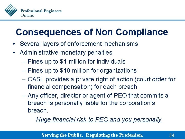 Consequences of Non Compliance • Several layers of enforcement mechanisms • Administrative monetary penalties
