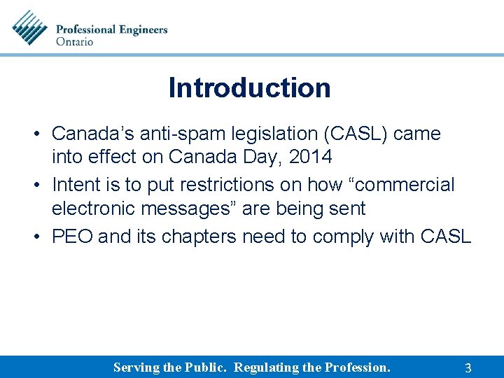 Introduction • Canada’s anti-spam legislation (CASL) came into effect on Canada Day, 2014 •