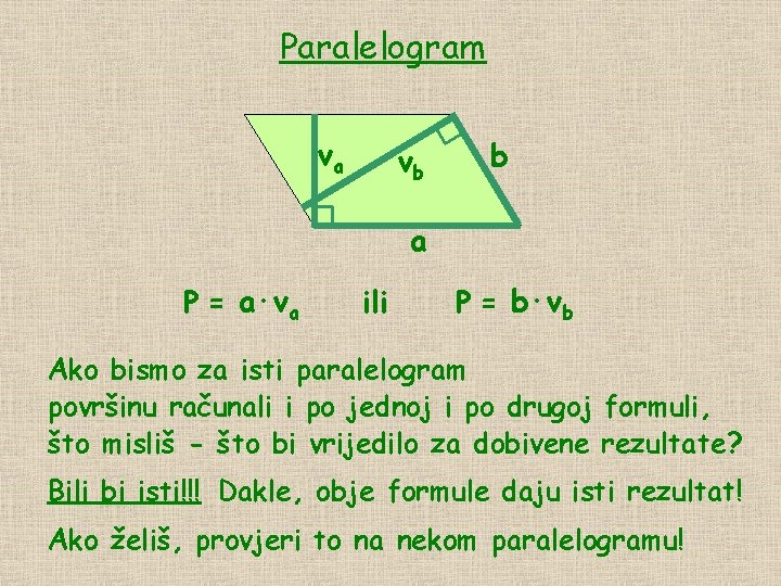 Paralelogram va vb b a P = a∙va ili P = b∙vb Ako bismo