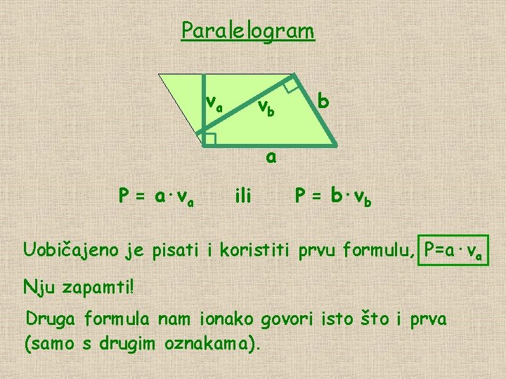 Paralelogram va vb b a P = a∙va ili P = b∙vb Uobičajeno je