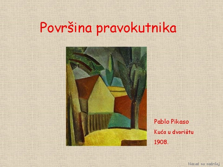 Površina pravokutnika Pablo Pikaso Kuća u dvorištu 1908. Nazad na sadržaj 