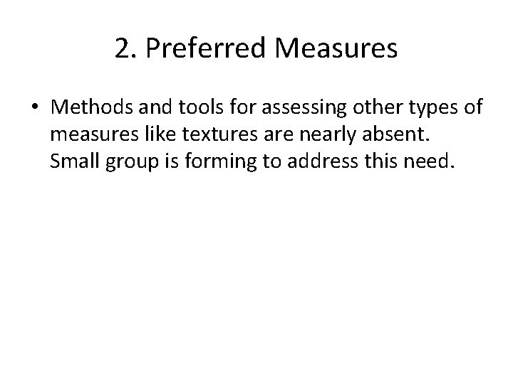 2. Preferred Measures • Methods and tools for assessing other types of measures like