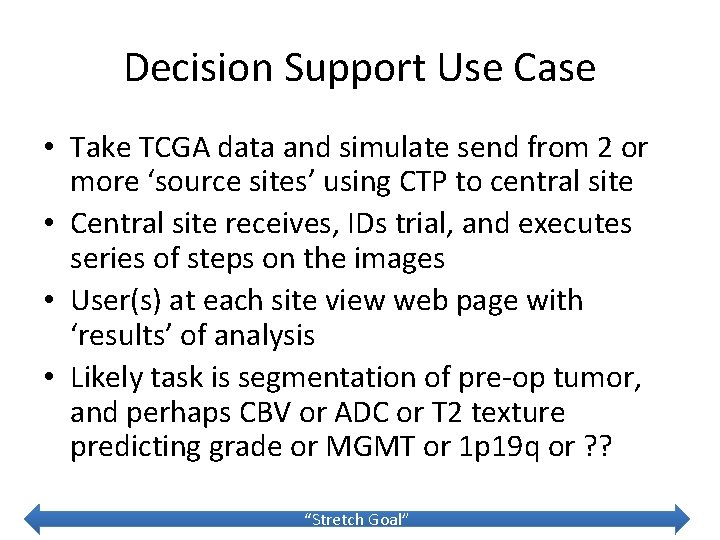 Decision Support Use Case • Take TCGA data and simulate send from 2 or