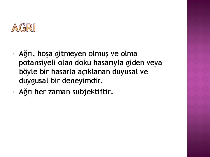  Ağrı, hoşa gitmeyen olmuş ve olma potansiyeli olan doku hasarıyla giden veya böyle
