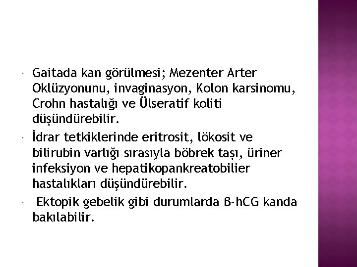  Gaitada kan görülmesi; Mezenter Arter Oklüzyonunu, invaginasyon, Kolon karsinomu, Crohn hastalığı ve Ülseratif