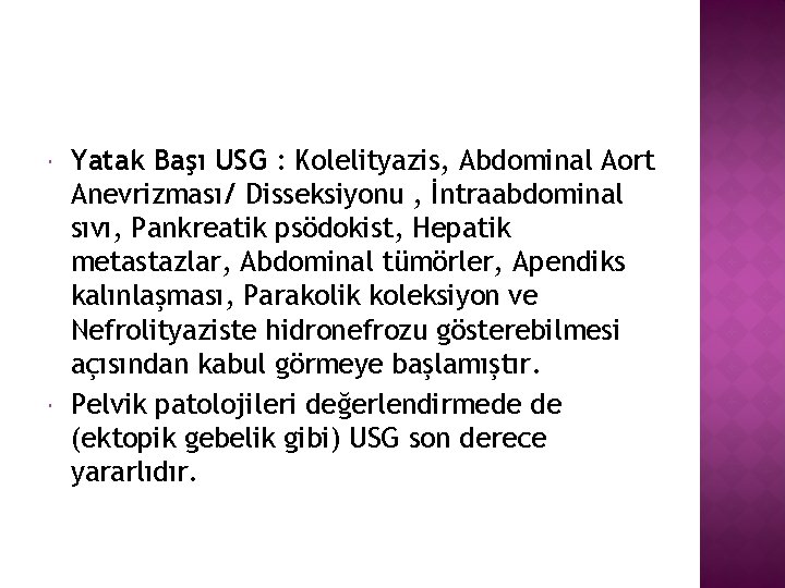  Yatak Başı USG : Kolelityazis, Abdominal Aort Anevrizması/ Disseksiyonu , İntraabdominal sıvı, Pankreatik