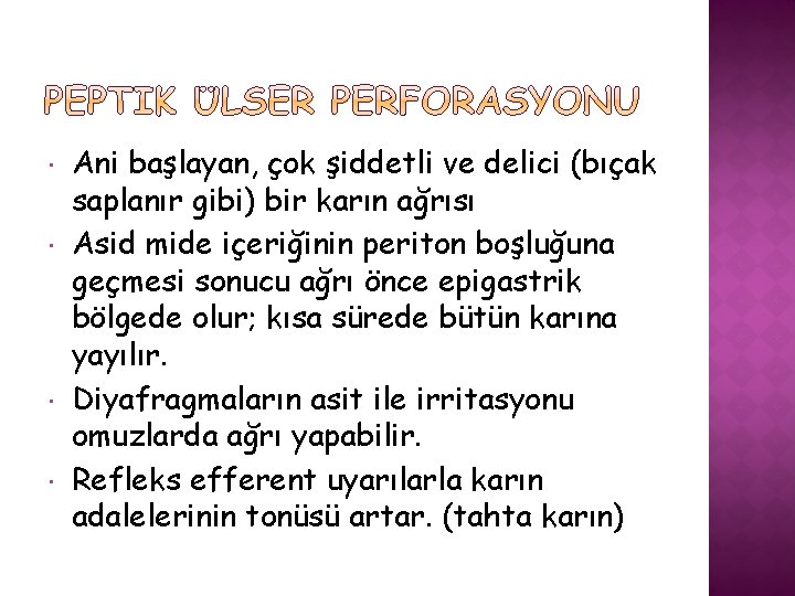  Ani başlayan, çok şiddetli ve delici (bıçak saplanır gibi) bir karın ağrısı Asid