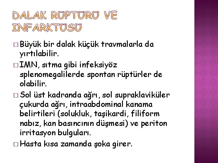 � Büyük bir dalak küçük travmalarla da yırtılabilir. � IMN, sıtma gibi infeksiyöz splenomegalilerde
