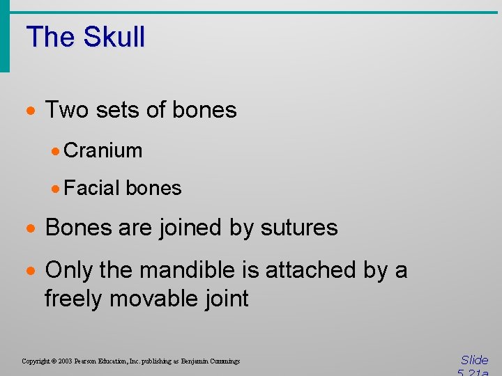 The Skull · Two sets of bones · Cranium · Facial bones · Bones