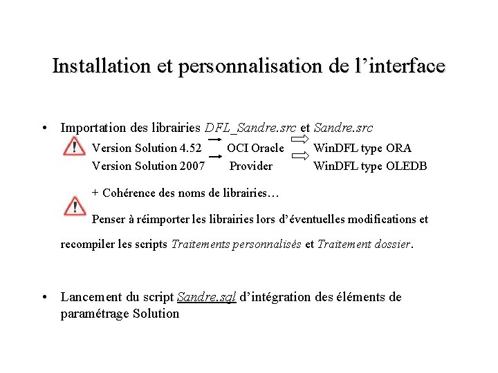 Installation et personnalisation de l’interface • Importation des librairies DFL_Sandre. src et Sandre. src
