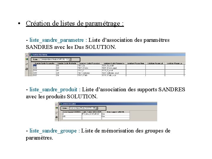  • Création de listes de paramétrage : - liste_sandre_parametre : Liste d’association des
