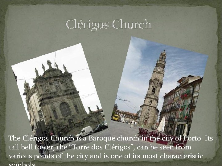 Clérigos Church The Clérigos Church is a Baroque church in the city of Porto.