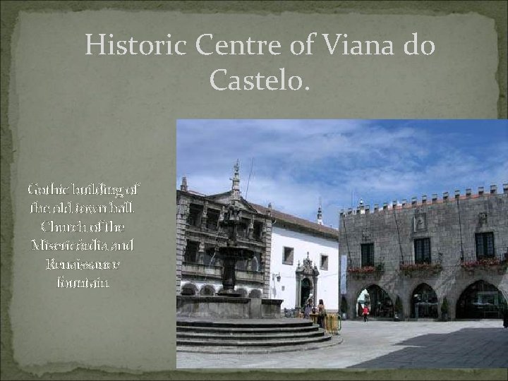 Historic Centre of Viana do Castelo. Gothic building of the old town hall. Church