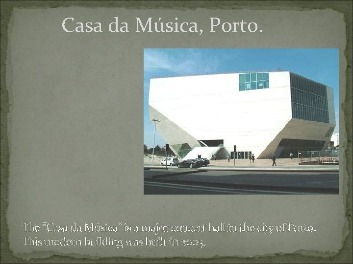 Casa da Música, Porto. The “Casa da Música” is a major concert hall in