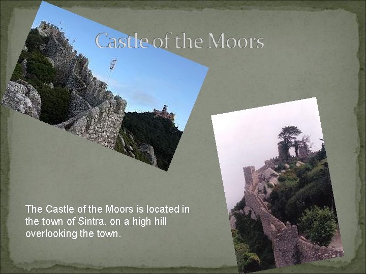 The Castle of the Moors is located in the town of Sintra, on a