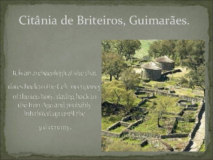 Citânia de Briteiros, Guimarães. It is an archaeological site that dates back to the