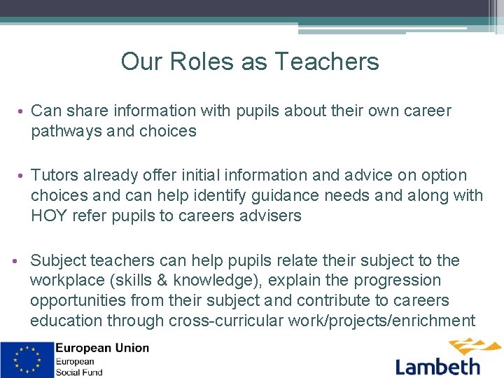 Our Roles as Teachers • Can share information with pupils about their own career