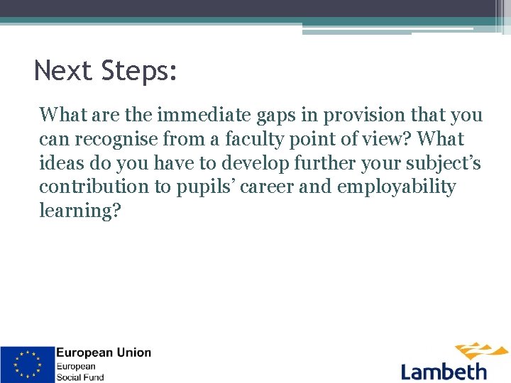 Next Steps: What are the immediate gaps in provision that you can recognise from