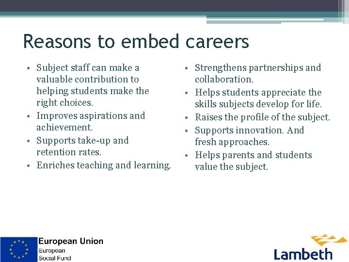 Reasons to embed careers • Subject staff can make a valuable contribution to helping