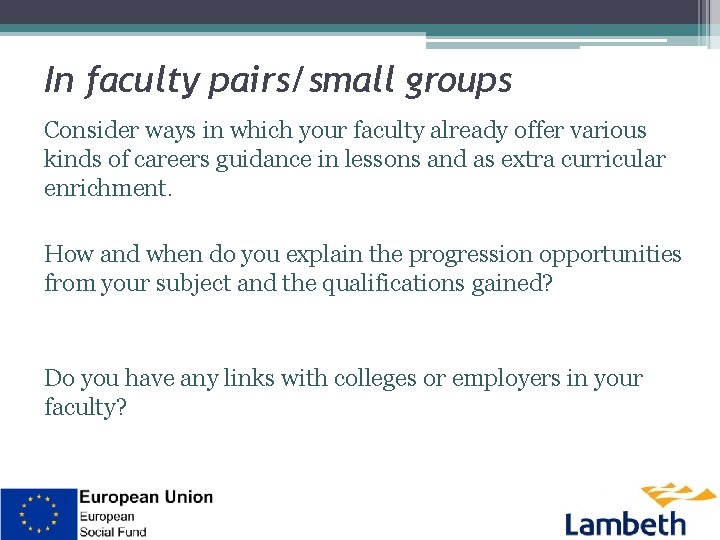 In faculty pairs/small groups Consider ways in which your faculty already offer various kinds