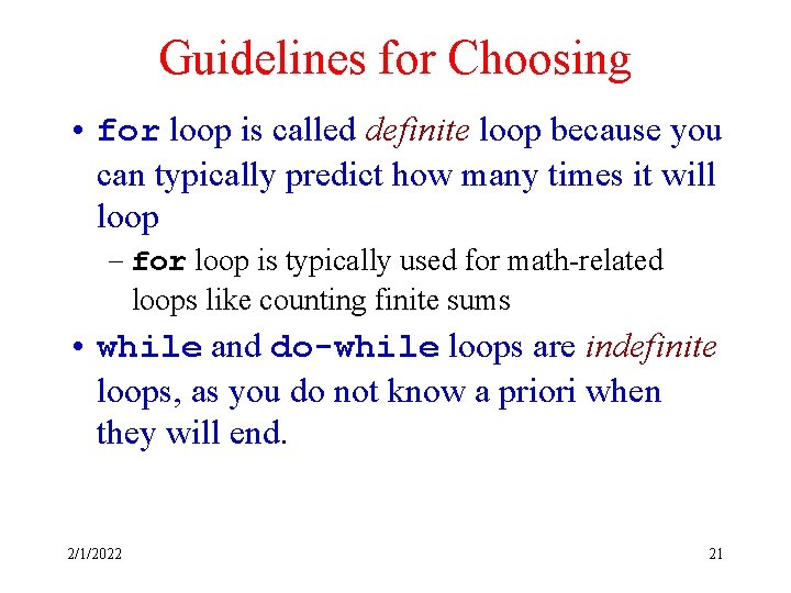Guidelines for Choosing • for loop is called definite loop because you can typically