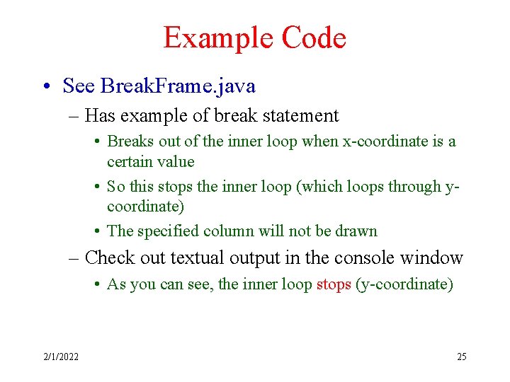 Example Code • See Break. Frame. java – Has example of break statement •