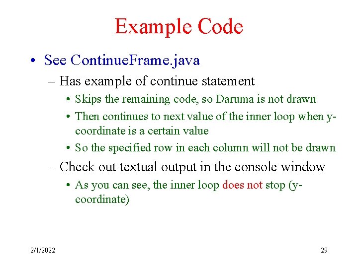 Example Code • See Continue. Frame. java – Has example of continue statement •