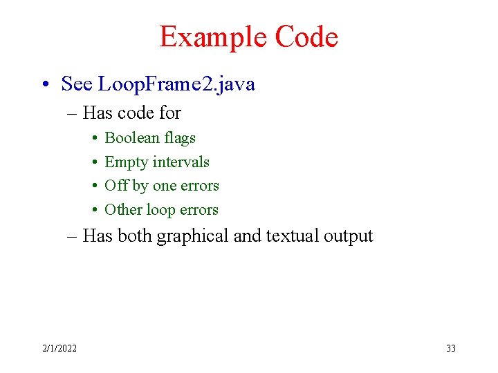 Example Code • See Loop. Frame 2. java – Has code for • •