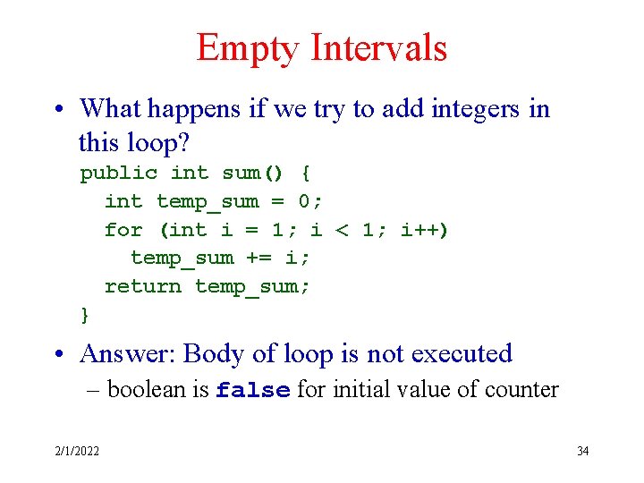 Empty Intervals • What happens if we try to add integers in this loop?