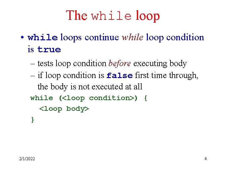 The while loop • while loops continue while loop condition is true – tests