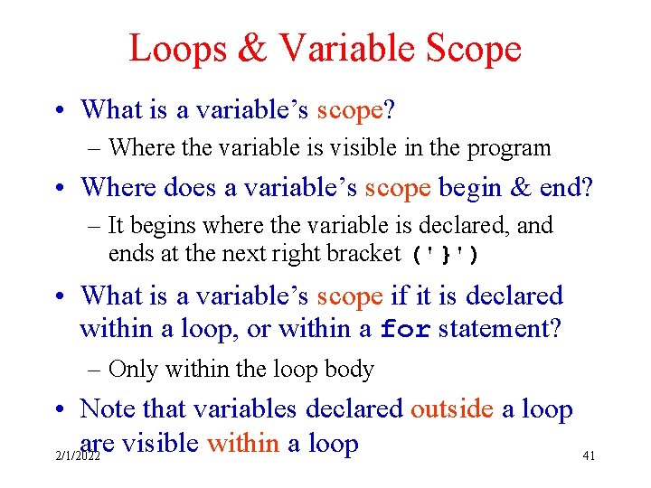 Loops & Variable Scope • What is a variable’s scope? – Where the variable