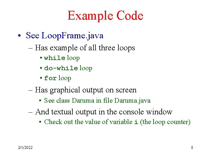 Example Code • See Loop. Frame. java – Has example of all three loops